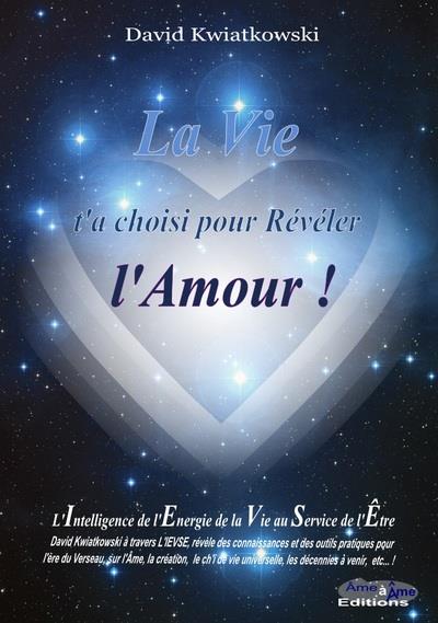 Couverture du livre « LA VIE T'AS CHOISI POUR REVELER L'AMOUR », librairie Les Contes Infusés à Corte