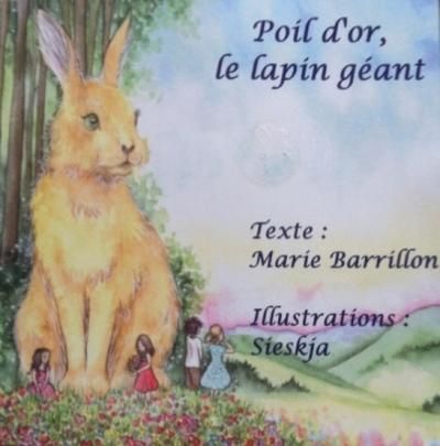 Couverture du livre « POIL D'OR LE LAPIN GEANT DE MARIE BARRILLON », librairie Les Contes Infusés à Corte
