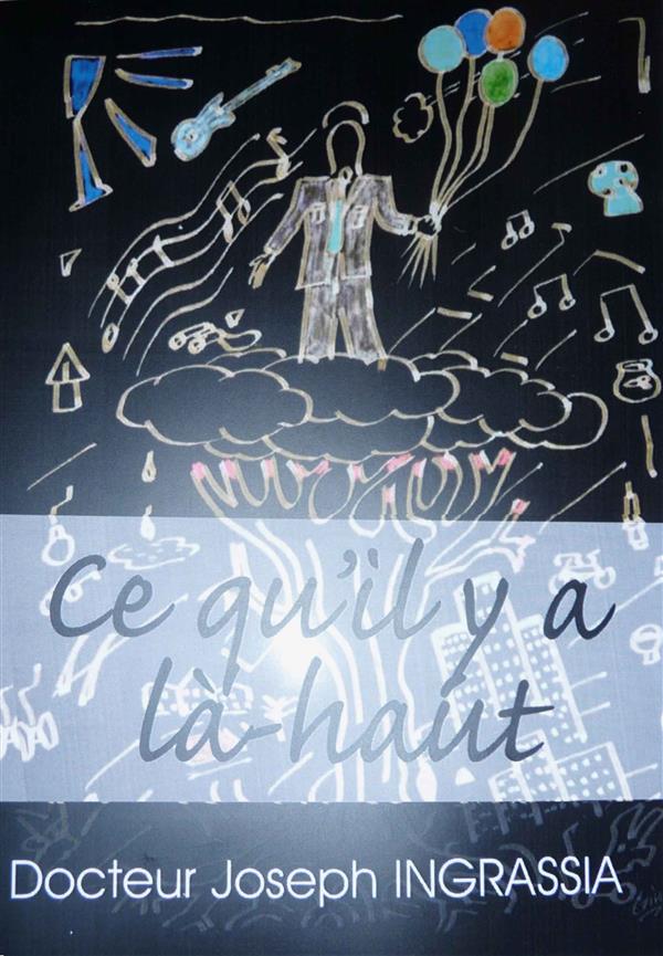 Couverture du livre « CE QU'IL Y A LA-HAUT DR INGRASSIA JOSEPH », librairie Les Contes Infusés à Corte