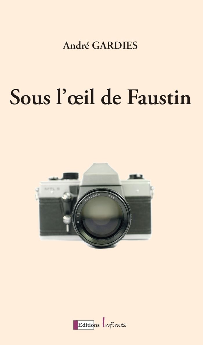 Couverture du livre « Sous l'oeil de Faustin : roman », librairie Les Contes Infusés à Corte