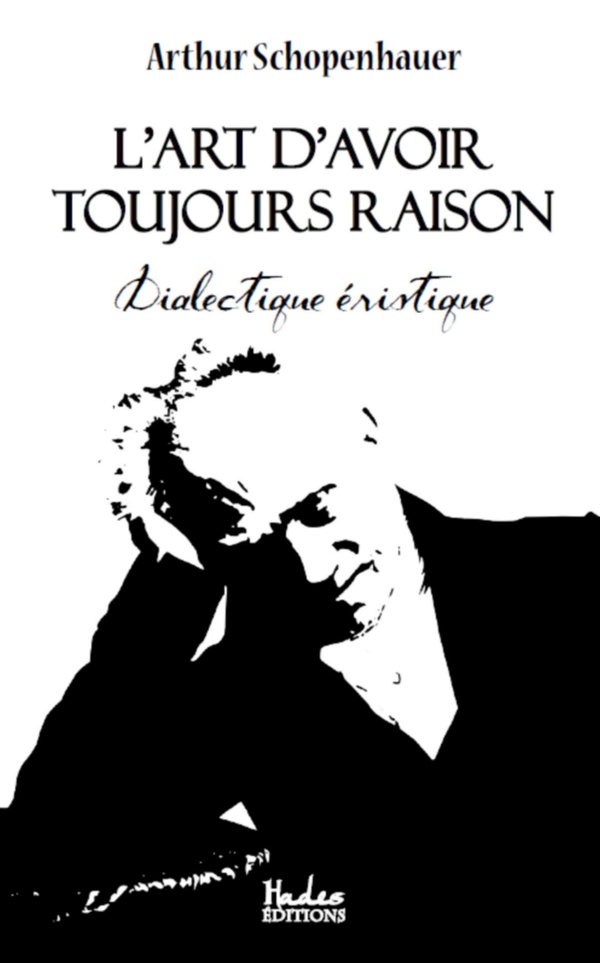 Couverture du livre « L'art d'avoir toujours raison : dialectique éristique » de Arthur Schopenhauer, librairie Les Contes Infusés à Corte