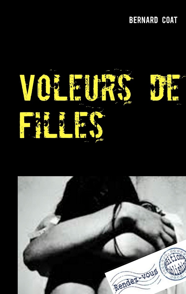 Couverture du livre « VOLEURS DE FILLES » de Bernard Coat, librairie Les Contes Infusés à Corte