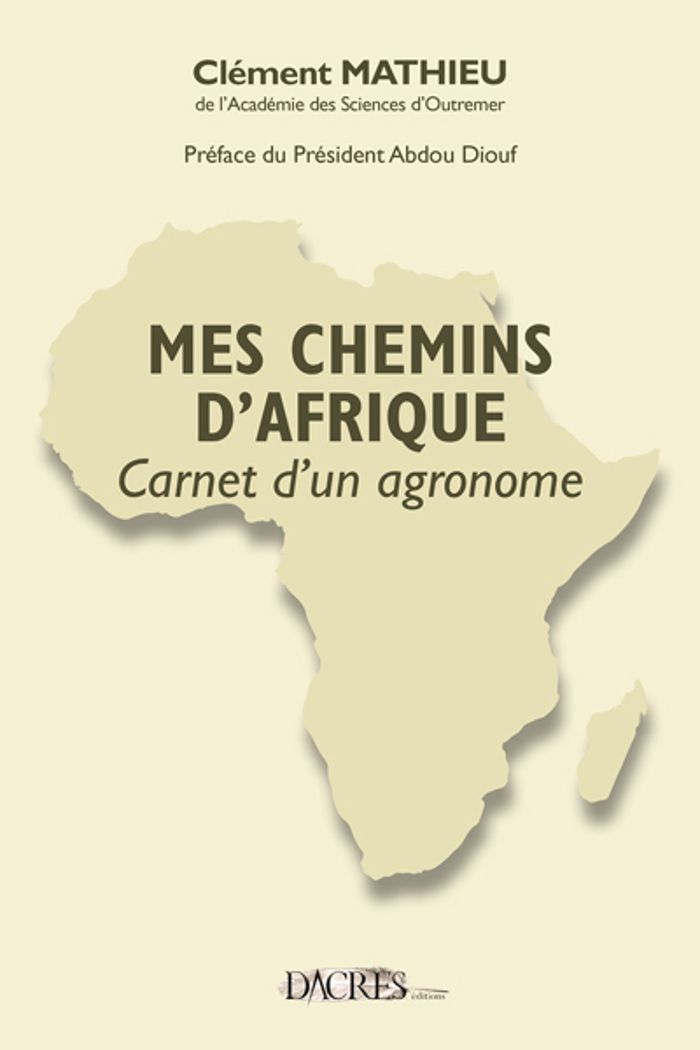Couverture du livre « MES CHEMINS D'AFRIQUE - CARNETS D'UN AGRONOME » de Clement Mathieu, librairie Les Contes Infusés à Corte