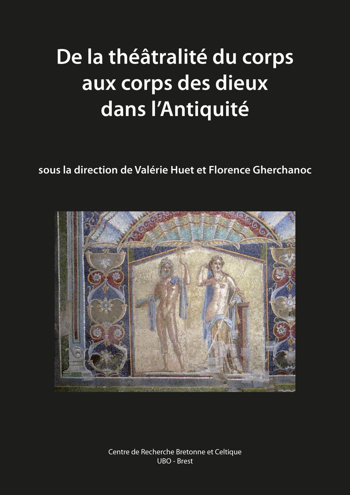 Couverture du livre « DE LA THEATRALITE DU CORPS AUX CORPS DES DIEUX DANS L'ANTIQUITE » de Valerie Huet, librairie Les Contes Infusés à Corte