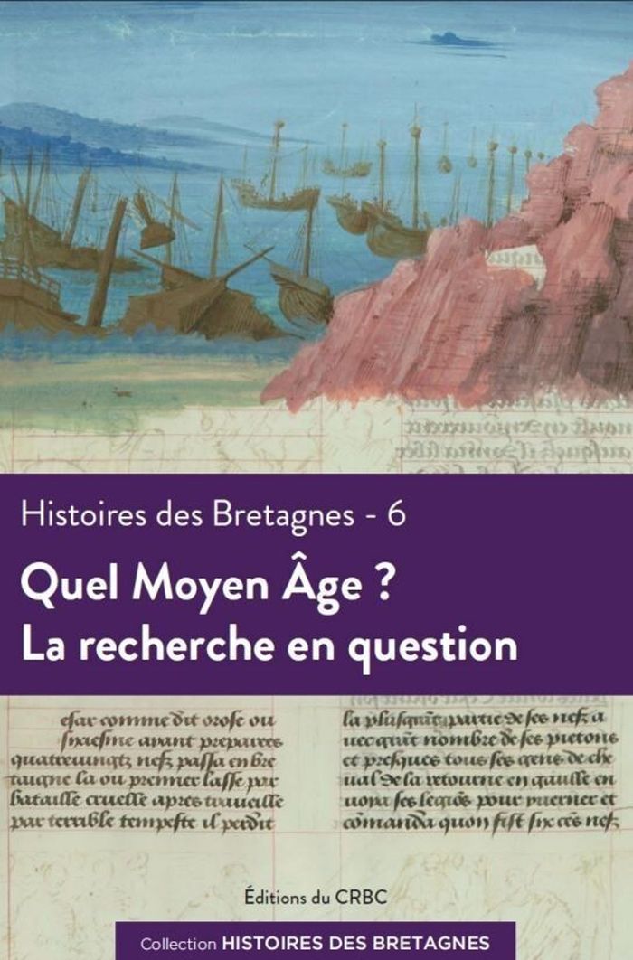 Couverture du livre « HISTOIRES DES BRETAGNES - T06 - QUEL MOYEN AGE ? - LA RECHERCHE EN QUESTION » de Helene Bouget, librairie Les Contes Infusés à Corte
