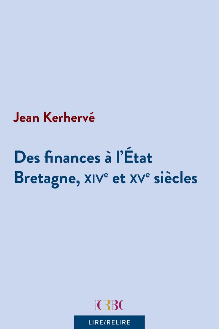 Couverture du livre « Des finances à l'État : Bretagne, XIVe et XVe siècles » de Jean Kerhervé, librairie Les Contes Infusés à Corte