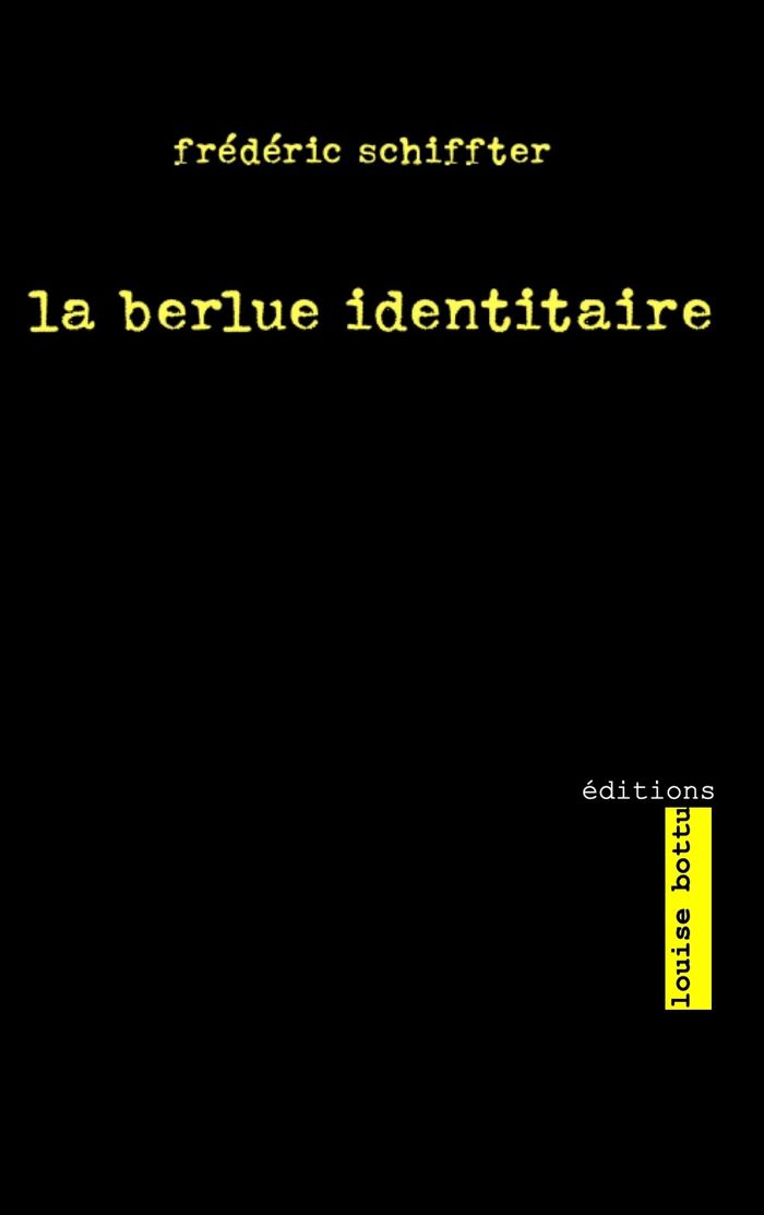 Couverture du livre « La berlue identitaire » de Frédéric Schiffter, librairie Les Contes Infusés à Corte