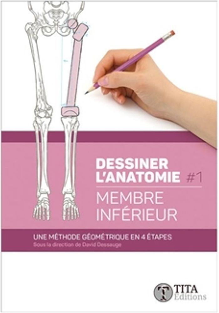 Couverture du livre « DESSINER L'ANATOMIE 1 - MEMBRE INFERIEUR - UNE METHODE GEOMETRIQUE EN 4 ETAPES », librairie Les Contes Infusés à Corte