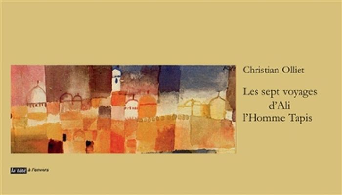 Couverture du livre « LES SEPT VOYAGES D ALI L HOMME TAPIS », librairie Les Contes Infusés à Corte