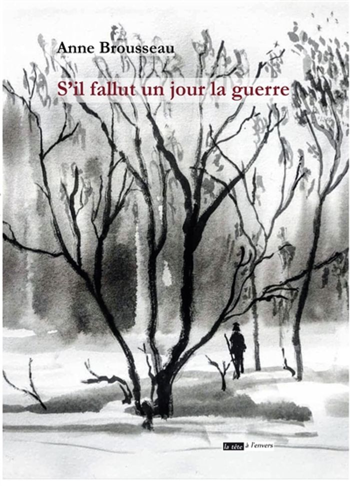 Couverture du livre « S' IL FALLUT UN JOUR LA GUERRE » de Anne Brousseau, librairie Les Contes Infusés à Corte