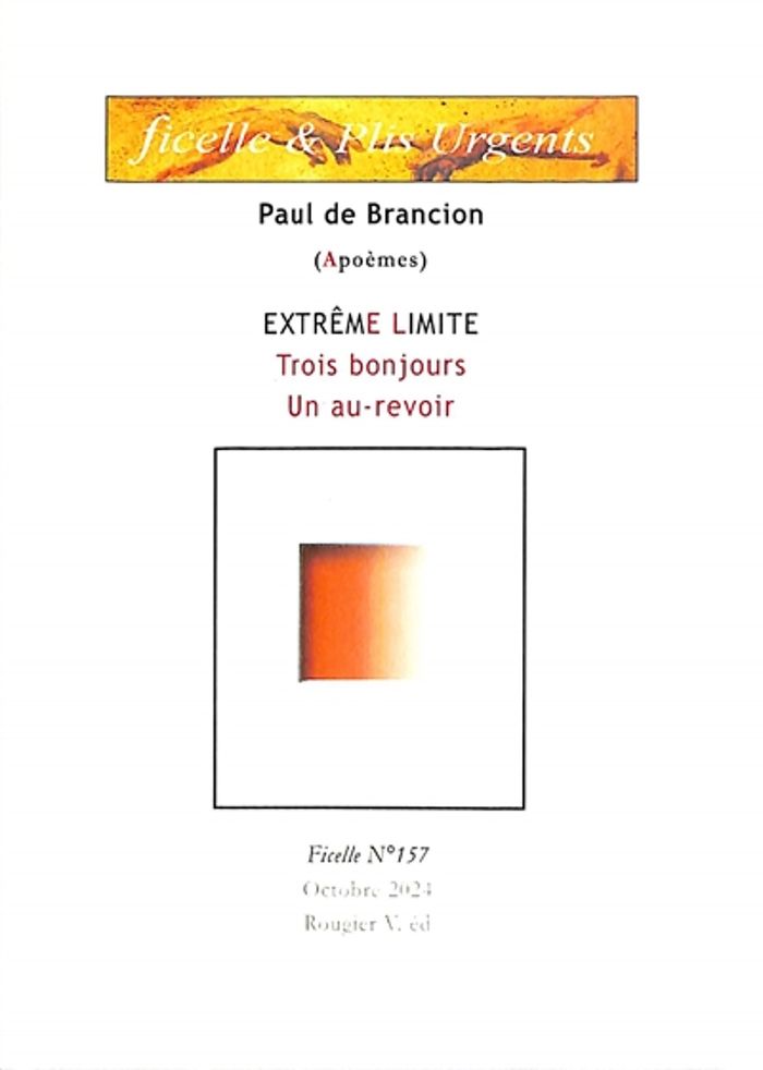 Couverture du livre « FICELLE & PLISURGENTS - T157 - EXTREME LIMITE - EXTREME LIMITE - APOEMES » de Brancion Paulde, librairie Les Contes Infusés à Corte