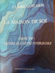 Couverture du livre « La maison de soi : objectif, notre planète intérieure » de Claire Guilhen, librairie Les Contes Infusés à Corte