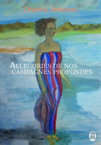 Couverture du livre « ALLEGORIES DE NOS CAMPAGNES PROFONDES » de Chantal Antunes, librairie Les Contes Infusés à Corte