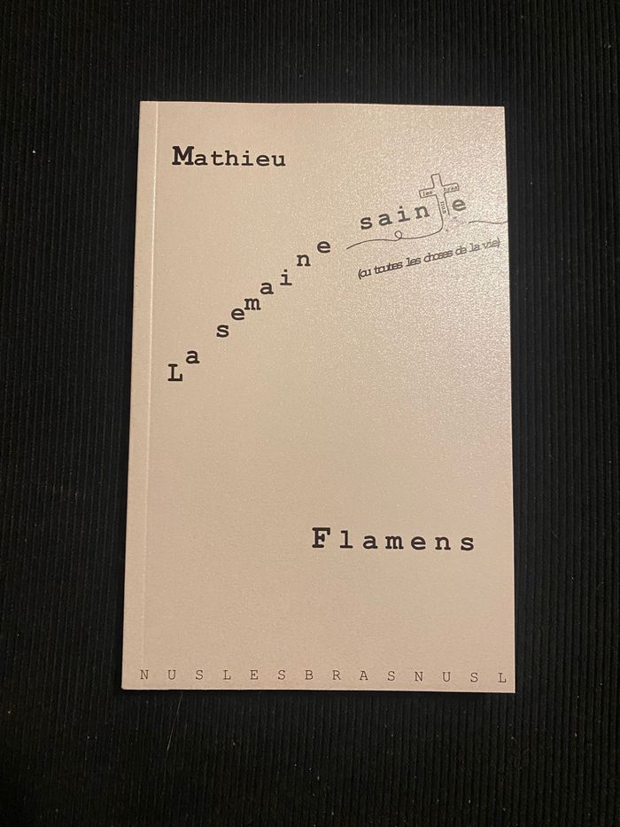 Couverture du livre « La semaine sainte : ou toutes les choses de la vie » de Mathieu Flamens, librairie Les Contes Infusés à Corte