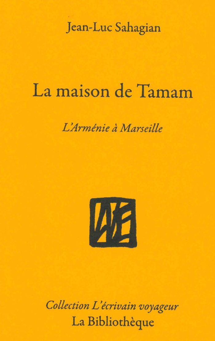 Couverture du livre « La maison de Tamam : l'arménie à Marseille » de Jean-Luc Sahagian, librairie Les Contes Infusés à Corte