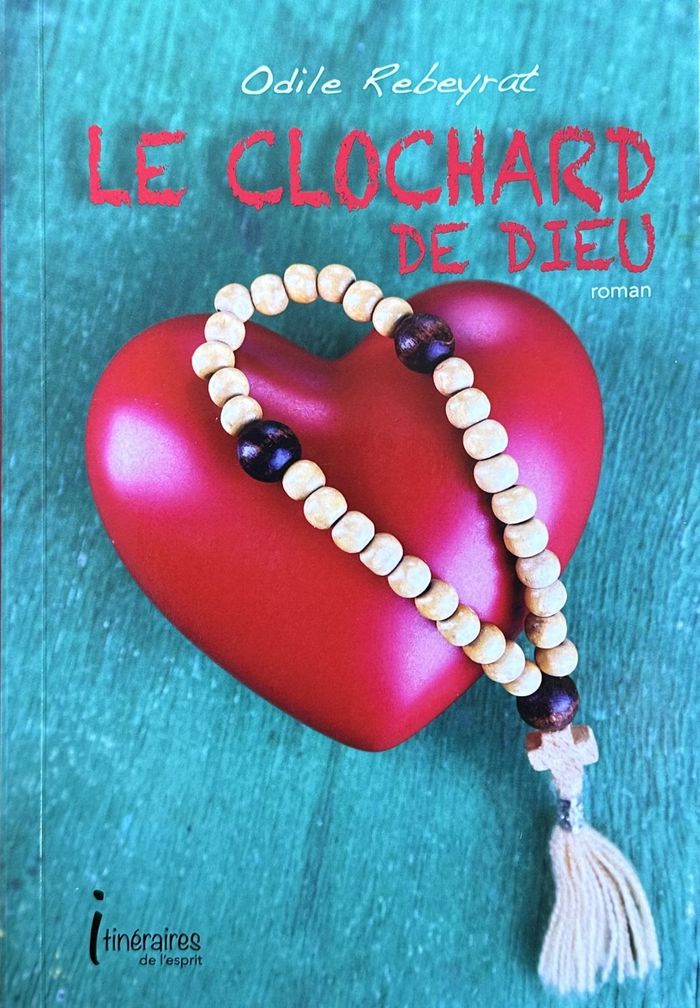 Couverture du livre « LE CLOCHARD DE DIEU - ROMAN » de Odile Rebeyrat, librairie Les Contes Infusés à Corte
