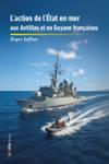 Couverture du livre « L'action de l'État en mer aux Antilles et en Guyane françaises », librairie Les Contes Infusés à Corte