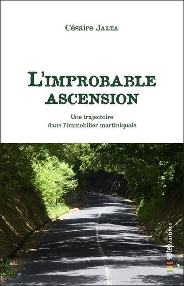 Couverture du livre « L'IMPROBABLE ASCENSION - UNE TRAJECTOIRE DANS L'IMMOBILIER » de Cesaire Jalta, librairie Les Contes Infusés à Corte