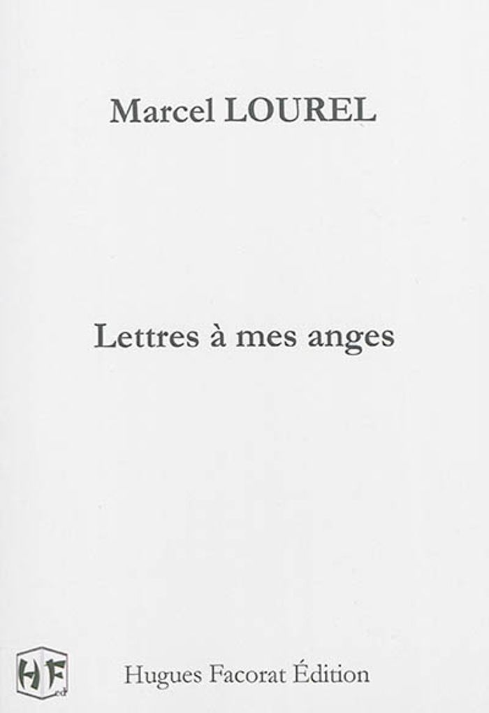 Couverture du livre « LETTRES A MES ANGES » de Marcel Lourel, librairie Les Contes Infusés à Corte