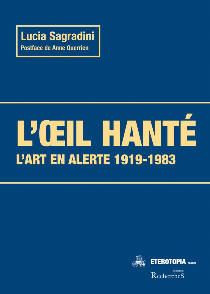 Couverture du livre « L'oeil hanté : l'art en alerte 1919-1983 » de Lucia Sagradini, librairie Les Contes Infusés à Corte