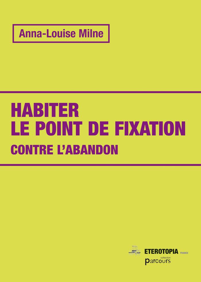 Couverture du livre « Habiter le point de fixation : contre l'abandon », librairie Les Contes Infusés à Corte
