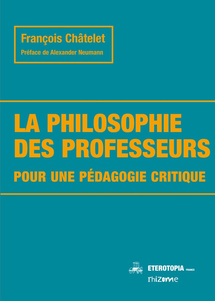 Couverture du livre « La philosophie des professeurs : pour une pédagogie critique » de François Châtelet, librairie Les Contes Infusés à Corte