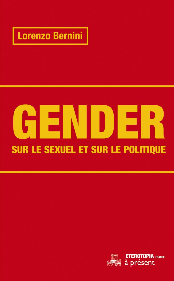 Couverture du livre « Gender : sur le sexuel et sur le politique » de Lorenzo Bernini, librairie Les Contes Infusés à Corte