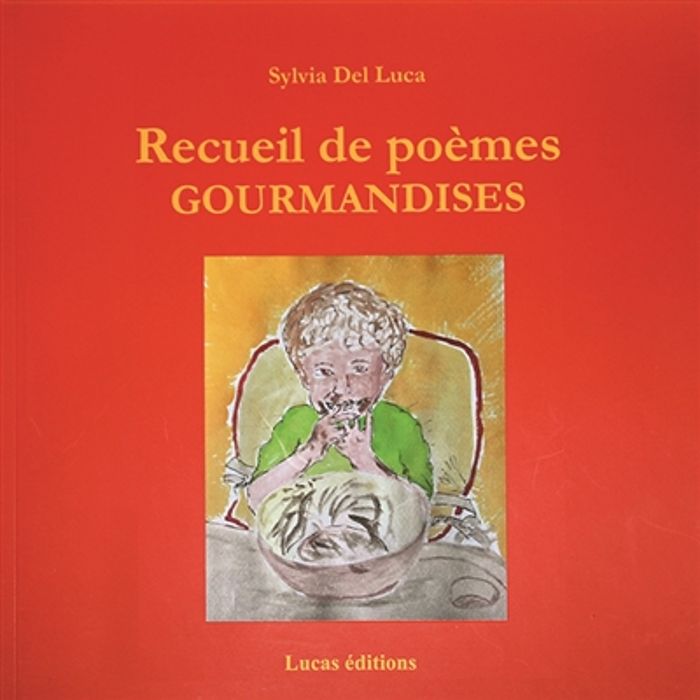 Couverture du livre « RECUEIL DE POEMES GOURMANDISES » de Del Luca Sylvia, librairie Les Contes Infusés à Corte