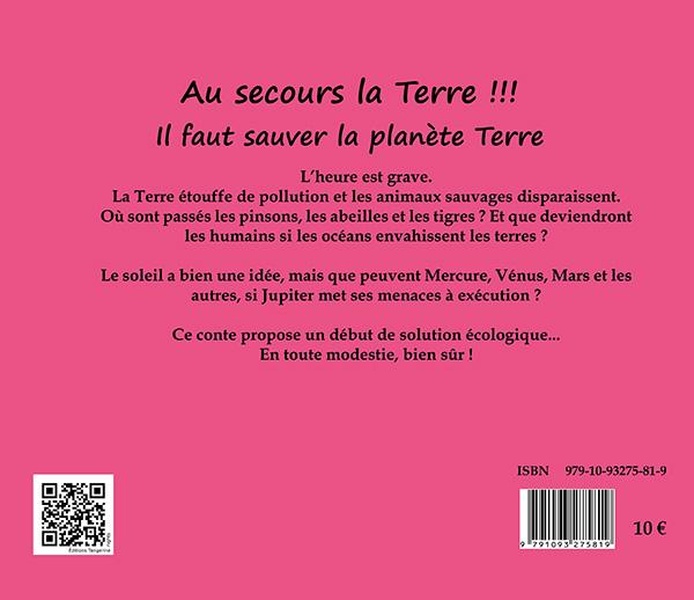 Quatrième de couverture de « AU SECOURS LA TERRE !!! - IL FAUT SAUVER LA PLANETE TERRE »