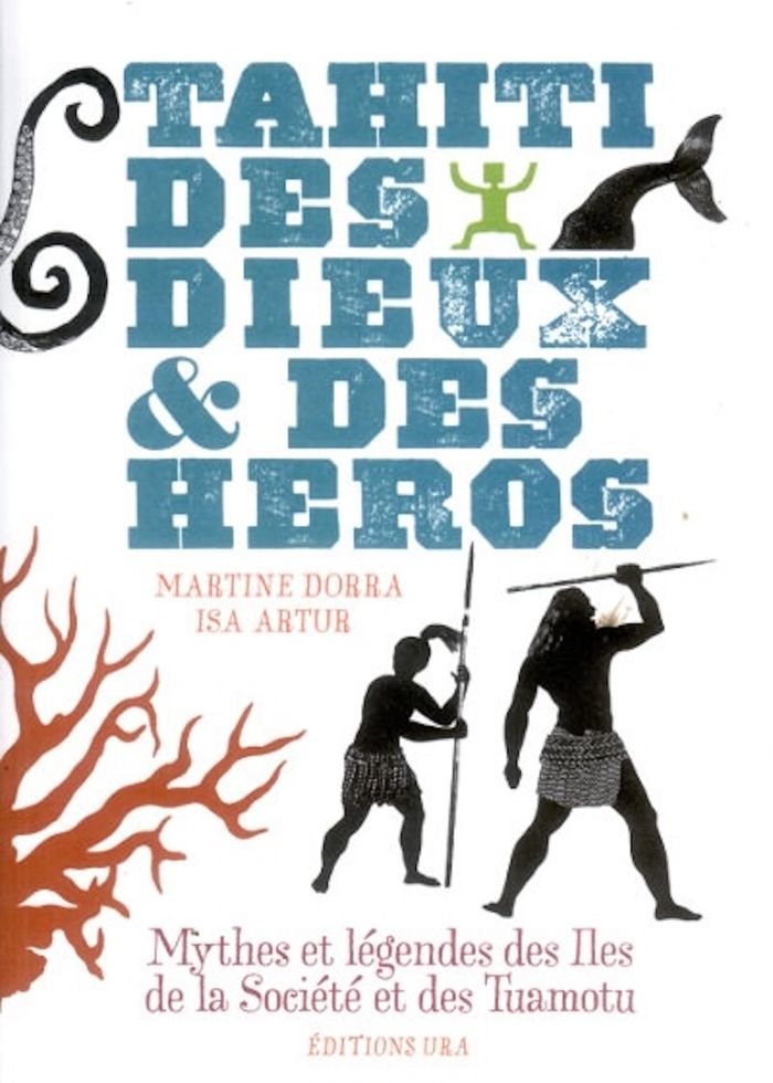Couverture du livre « TAHITI DES DIEUX ET DES HEROS - MYTHES ET LEGENDES DES ILES DE LA SOCIETE ET DES TUAMOTU » de Dorra/artur, librairie Les Contes Infusés à Corte