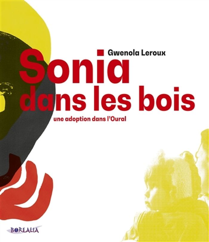 Couverture du livre « SONIA DANS LES BOIS UNE ADOPTION DANS L OURAL » de Gwenola Leroux, librairie Les Contes Infusés à Corte
