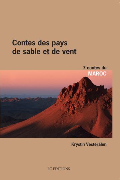 Couverture du livre « CONTES DES PAYS DE SABLE.MAROC » de Vesteralen Krystin, librairie Les Contes Infusés à Corte