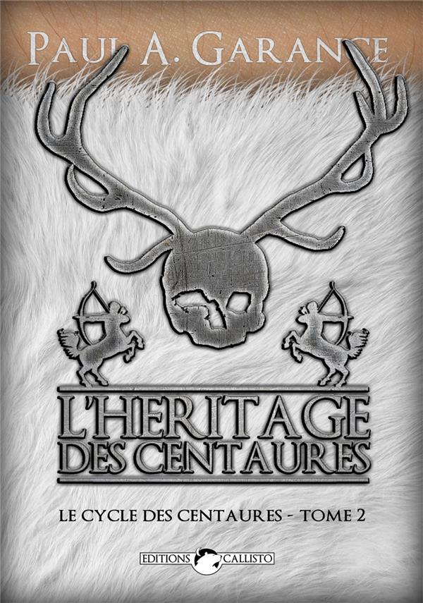 Couverture du livre « L'HERITAGE DES CENTAURES » de A. Garance Paul, librairie Les Contes Infusés à Corte