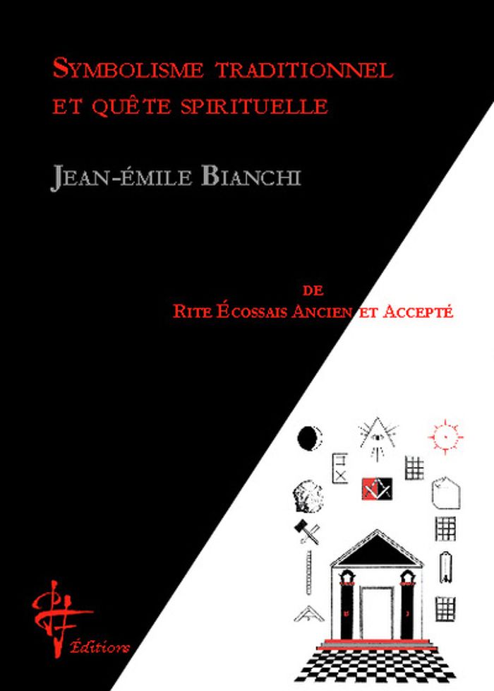 Couverture du livre « SYMBOLISME TRADITIONNEL ET QUETE SPIRITUELLE DE RITE ECOSSAIS ANCIEN ET ACCEPTE » de Jean-Emile Bianchi, librairie Les Contes Infusés à Corte
