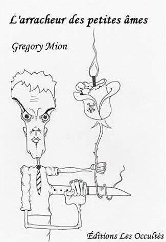 Couverture du livre « L'ARRACHEUR DES PETITES AMES » de Gregory Mion, librairie Les Contes Infusés à Corte