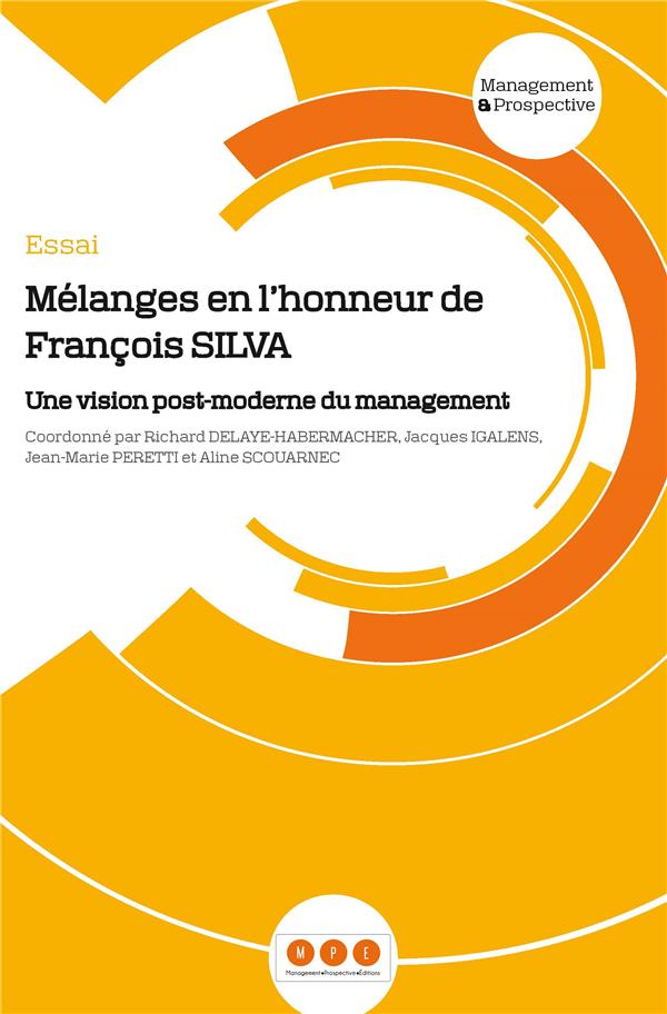 Couverture du livre « MELANGES EN L'HONNEUR DE FRANCOIS SILVA - UNE VISION POST-MODERNE DU MANAGEMENT » de Delaye-Habermacher, librairie Les Contes Infusés à Corte
