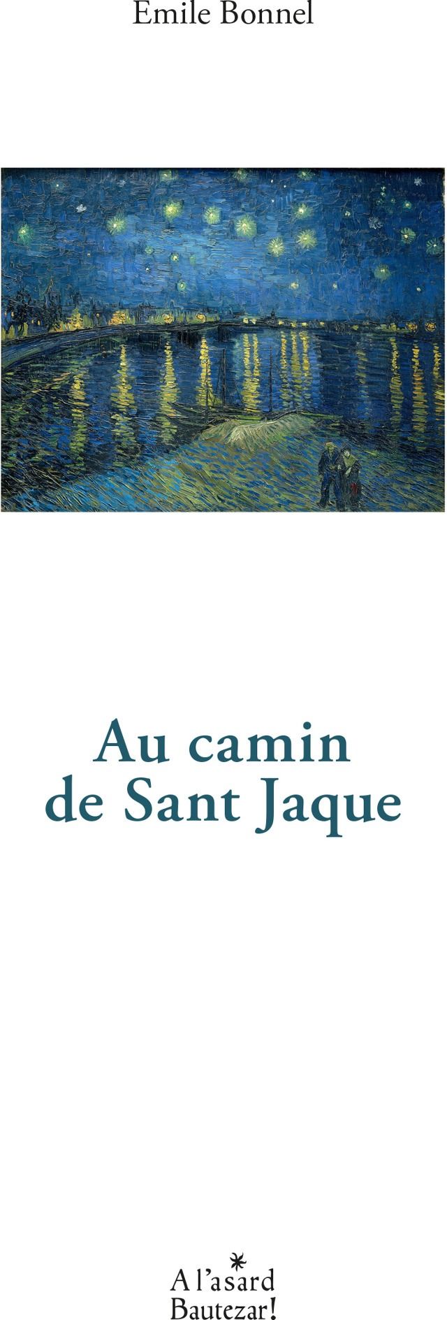 Couverture du livre « Au camin de Sant Jaque Au chemin de Saint Jacques : anthologie » de Émile Bonnel, librairie Les Contes Infusés à Corte
