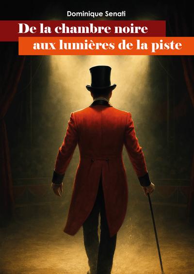 Couverture du livre « De la chambre noire aux lumières de la piste » de Dominique Senati, librairie Les Contes Infusés à Corte
