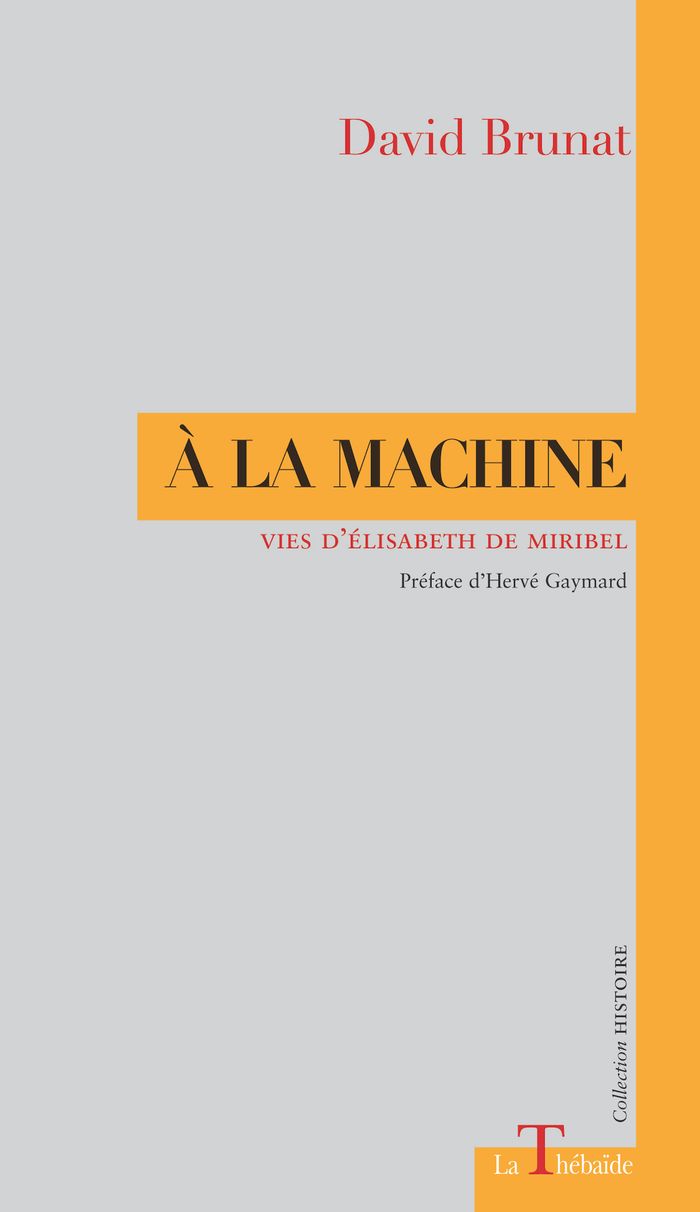Couverture du livre « À la machine : vies d'Élisabeth de Miribel », librairie Les Contes Infusés à Corte