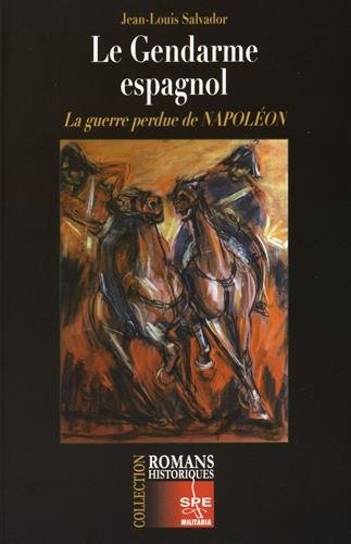 Couverture du livre « LE GENDARME ESPAGNOL - LA GUERRE PERDUE DE NAPOLEON », librairie Les Contes Infusés à Corte