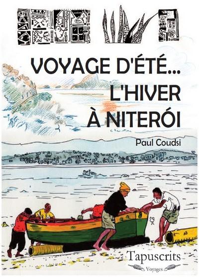 Couverture du livre « VOYAGE D'ETE... L'HIVER A NITEROI » de Paul Coudsi, librairie Les Contes Infusés à Corte