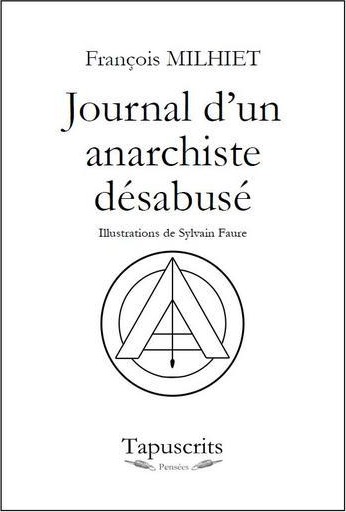 Couverture du livre « JOURNAL D'UN ANARCHISTE DESABUSE » de Francois Milhiet, librairie Les Contes Infusés à Corte