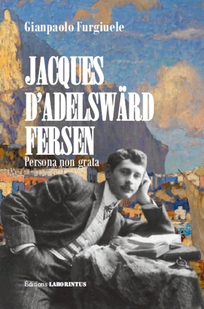 Couverture du livre « JACQUES D'ADELSWARD-FERSEN. PERSONA NON GRATA », librairie Les Contes Infusés à Corte