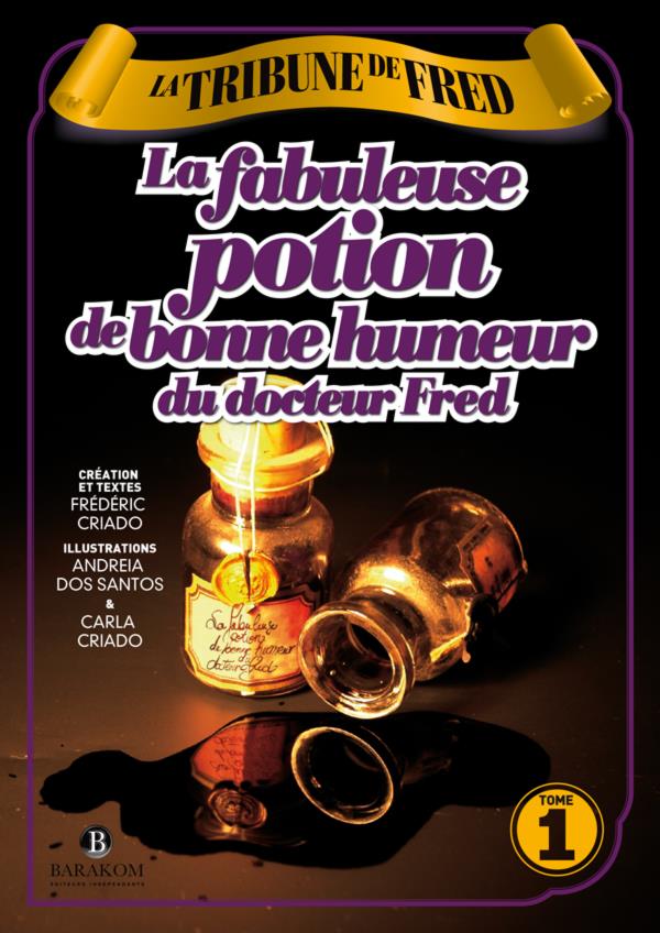 Couverture du livre « LA TRIBUNE DE FRED - LA FABULEUSE POTION DE BONNE HUMEUR DU DOCTEUR FRED » de Frederic Criado, librairie Les Contes Infusés à Corte