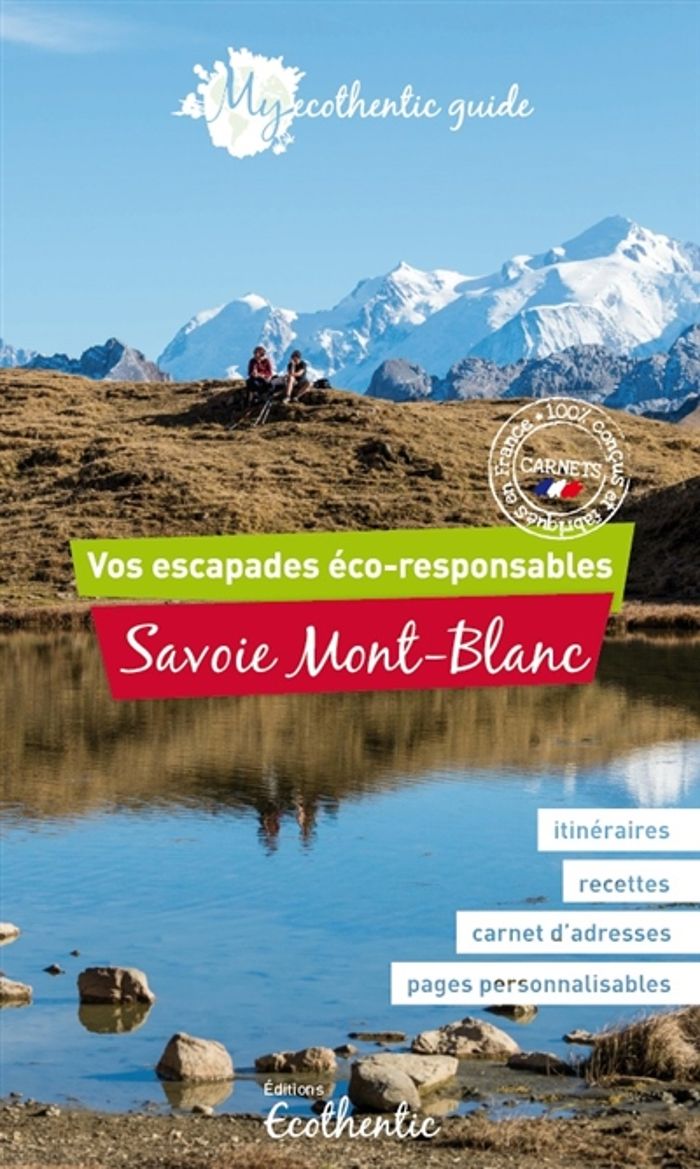 Couverture du livre « MY ECOTHENTIC GUIDE SAVOIE MONT-BLANC » de Luca Guedron/de, librairie Les Contes Infusés à Corte