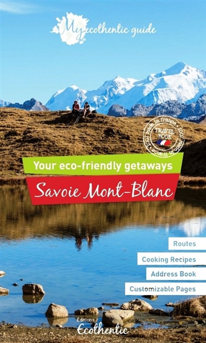 Couverture du livre « MY ECOTHENTIC GUIDE SAVOIE MONT-BLANC (VERSION ANGLAISE) », librairie Les Contes Infusés à Corte