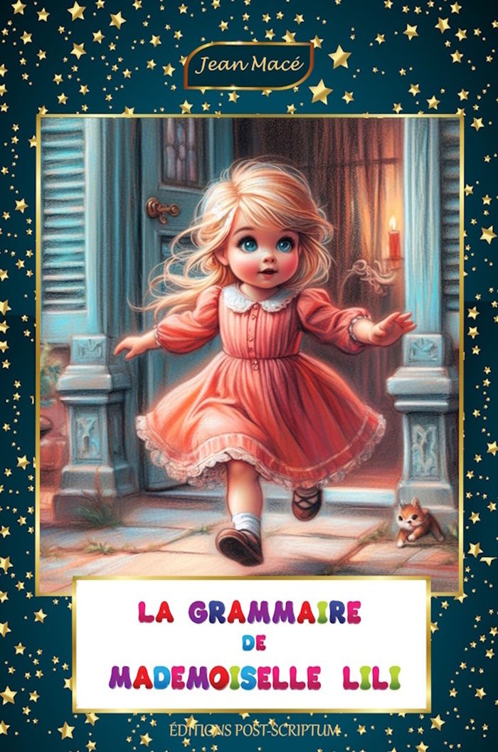 Couverture du livre « LA GRAMMAIRE DE MADEMOISELLE LILI » de Jean Mace, librairie Les Contes Infusés à Corte