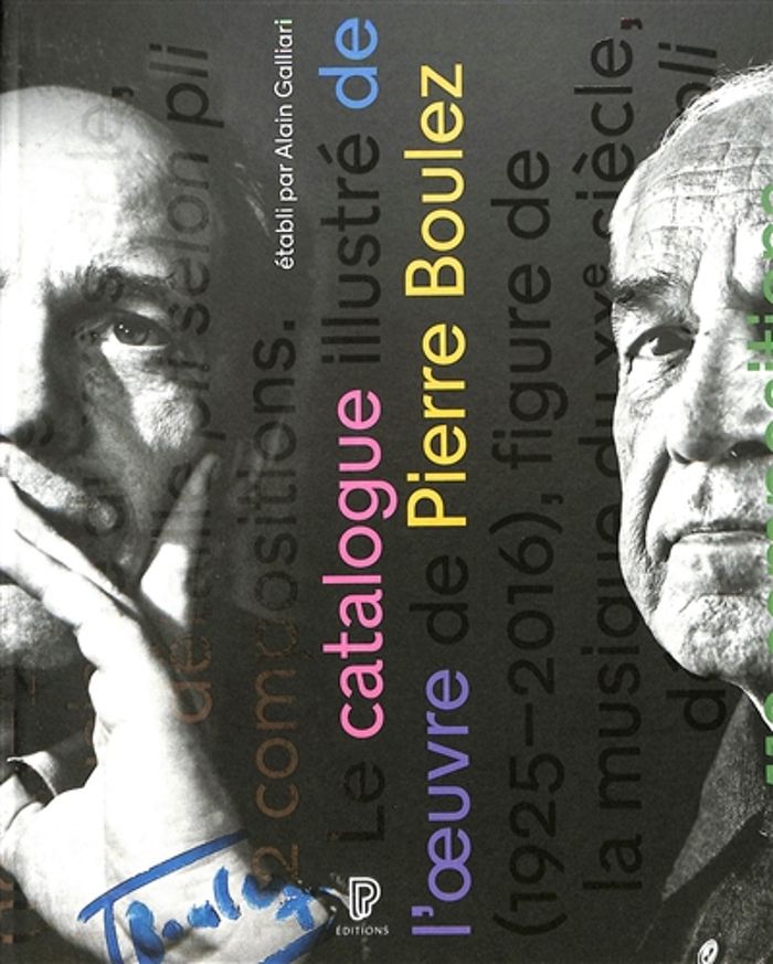 Couverture du livre « Catalogue de l'oeuvre de Pierre Boulez » de établi par Alain Galliari, librairie Les Contes Infusés à Corte