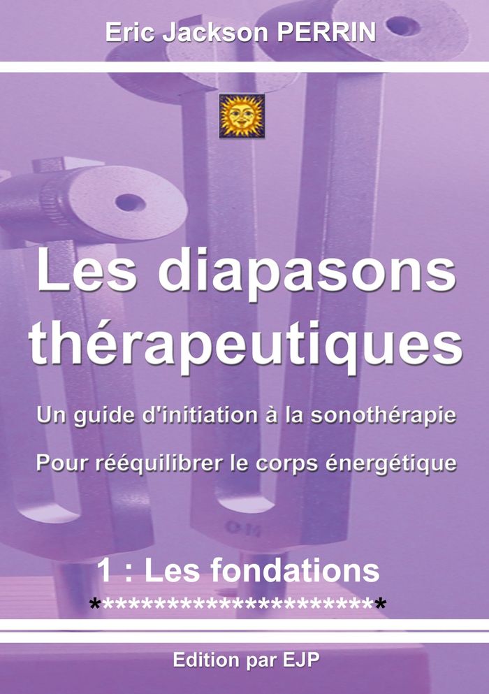 Couverture du livre « LES DIAPASONS THERAPEUTIQUES - 1: LES FONDATIONS VERSION FEVRIER 2026 » de Perrin Eric Jackson, librairie Les Contes Infusés à Corte