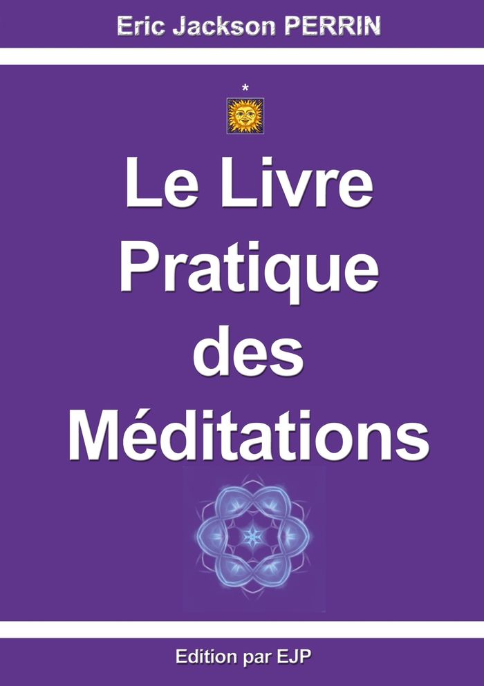 Couverture du livre « LE LIVRE PRATIQUE DES MEDITATIONS - JUIN 2023 » de Perrin Eric Jackson, librairie Les Contes Infusés à Corte